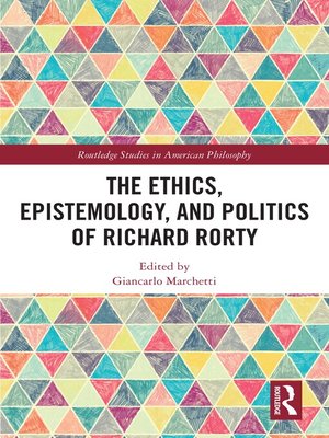 cover image of The Ethics, Epistemology, and Politics of Richard Rorty